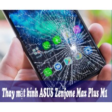 Thay mặt kính ASUS Zenfone Max Plus M1 tại Hà Nội