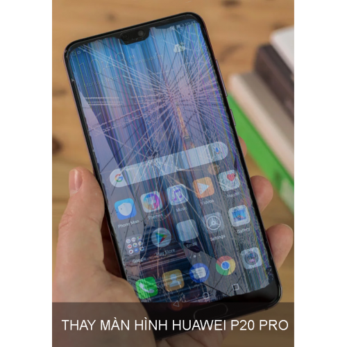 Thay Màn Hình Huawei P20 Pro Giá Rẻ tại Hà Nội