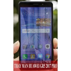 Thay màn hình Huawei GR5 2017 Pro tại Hà Nội