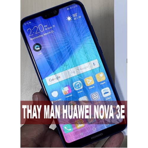 Thay màn hình Huawei Nova 3e tại Hà Nội