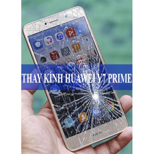 Thay mặt kính Huawei Y7  Prime tại Hà Nội