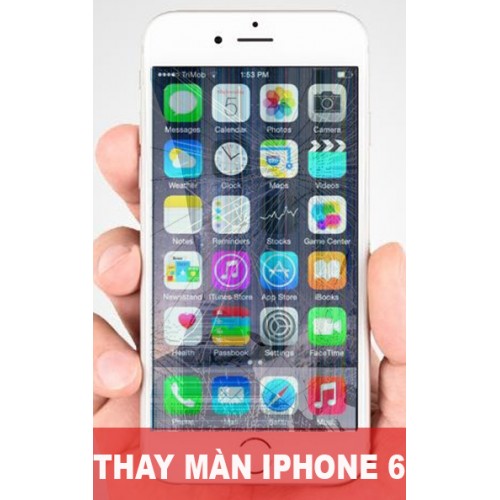 Thay màn hình iphone 6 tại Hà Nội