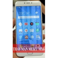 Thay màn hình Meizu MX6 tại Hà Nội