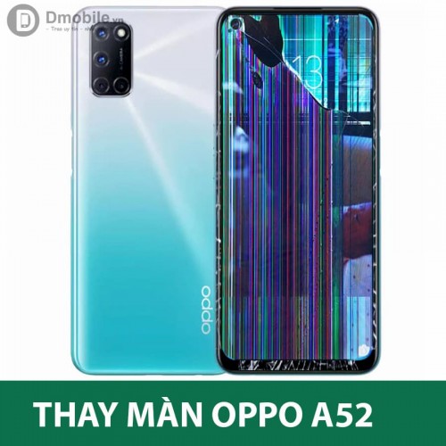 Thay màn hình Oppo A52