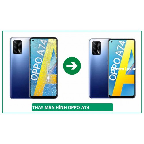 Thay màn hình Oppo A74  Hà Nội