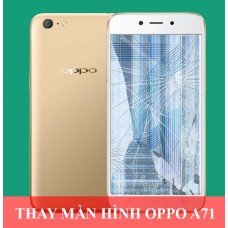Thay màn hình Oppo A71 tại Hà Nội