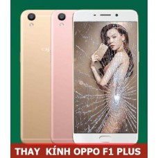 Thay mặt kính Oppo F1 Plus tại Hà Nội