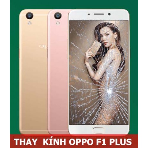 Thay mặt kính Oppo F1 Plus tại Hà Nội