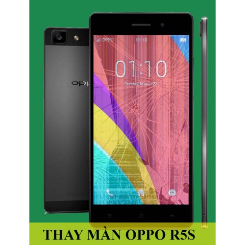Thay màn hình Oppo R5s tại Hà Nội