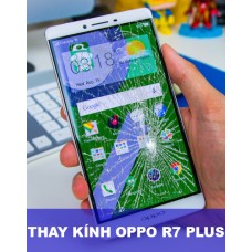 Thay mặt kính Oppo R7 Plus tại Hà Nội