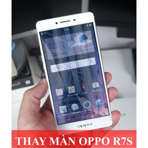Thay màn hình Oppo R7s tại Hà Nội