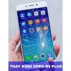 Thay mặt kính Oppo R9 Plus tại Hà Nội