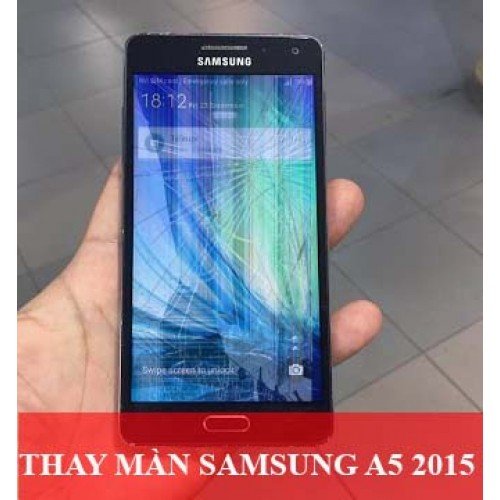 Thay màn hình Samsung A5 2015 tại Hà Nội