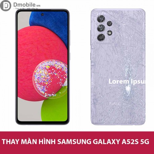 Thay kính lưng Samsung Galaxy A52 VÀ A52s 5G giá tốt nhất tại Hà Nội