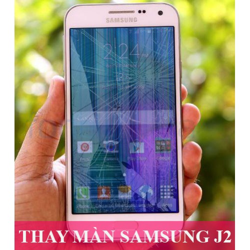 Thay màn hình Samsung J2 tại Hà Nội