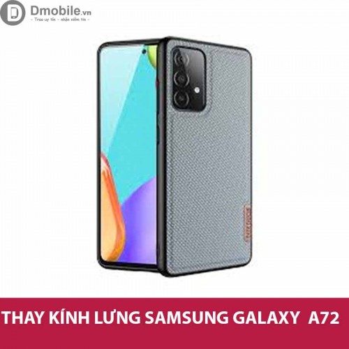 Thay nắp lưng, kíh lưng Samsung Galaxy A72