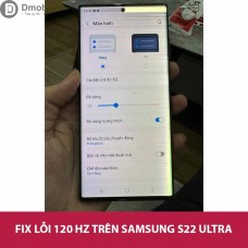 fix lỗi 120hz s22 ultra