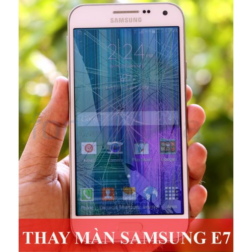 Thay màn hình Samsung E7 tại Hà Nội