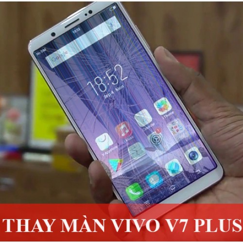 Thay màn hình Vivo V7 Plus tại Hà Nội