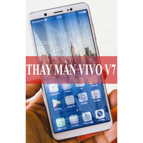 Thay màn hình Vivo V7 tại Hà Nội