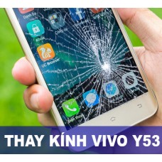 Thay kính Vivo Y53s uy tín tại Hà Nội