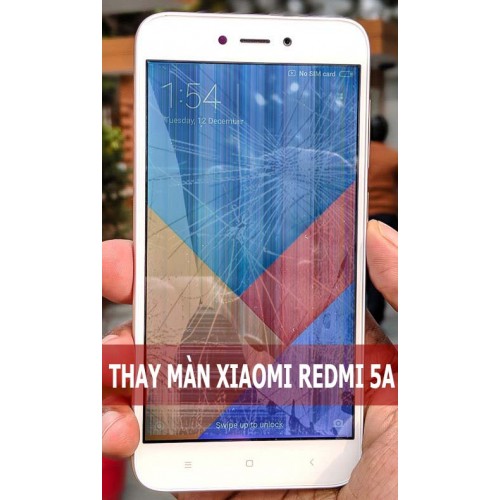 Thay màn hình Xiaomi Redmi 5A tại Hà Nội