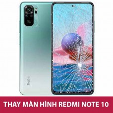 Thay màn hình Redmi note 10 uy tín tại Hà Nội